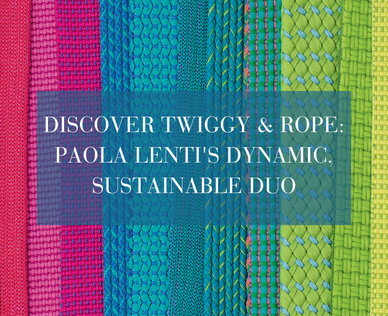 DISCOVER TWIGGY & ROPE: PAOLA LENTI'S DYNAMIC, SUSTAINABLE DUO