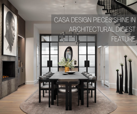 READ ALL ABOUT IT: CASA DESIGN PIECES STAR IN NEW AD MAGAZINE FEATURE