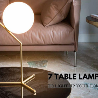 7 STUNNING TABLE LAMPS TO LIGHT UP YOUR HOME