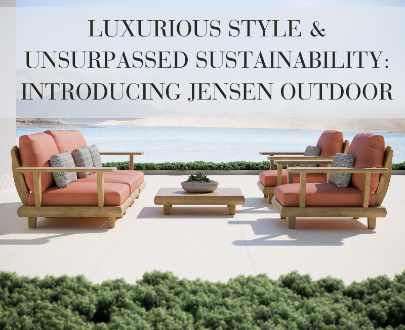 LUXURIOUS STYLE & UNSURPASSED SUSTAINABILITY: INTRODUCING JENSEN OUTDO ...