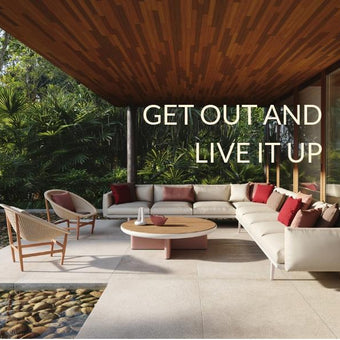 GET OUT AND LIVE IT UP: OUTDOOR LIVING AT ITS STYLISH BEST