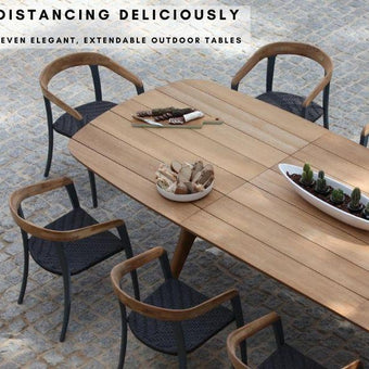 DISTANCING DELICIOUSLY: SEVEN ELEGANT, EXTENDABLE OUTDOOR TABLES