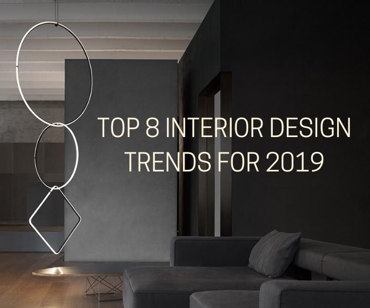 Top 8 interior design trends for 2019