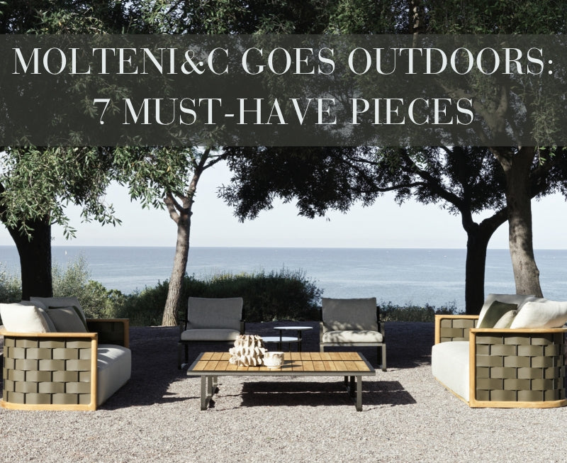 Molteni&C Goes Outdoors: 7 Must-Have Pieces